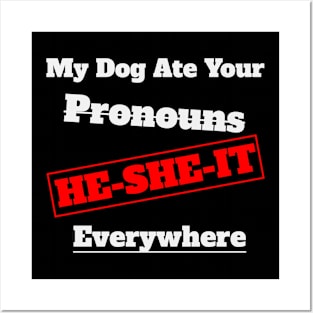 My Dog Ate Your Pronouns He She It Everywhere Posters and Art